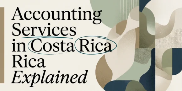 Accounting Services in Costa Rica: What to Expect